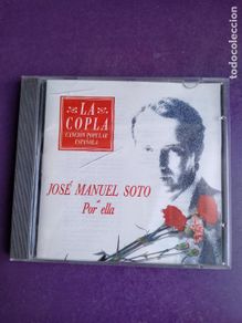 CD di Musica: JOSE MANUEL SOTO - POR ELLA - CD SONY 1991 - CANCION ESPAÑOLA, NUEVA COPLA, SEVILLANAS